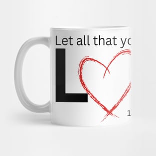 Let All a that You do be Done in Love Mug